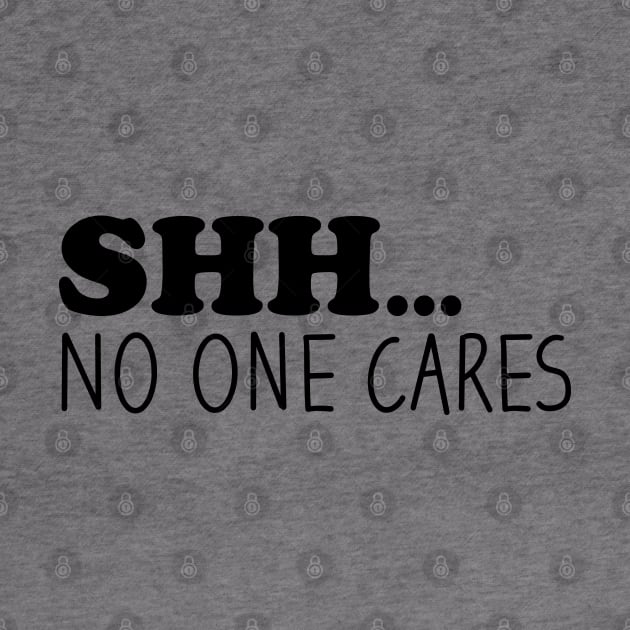 Shhh No One Cares by Blonc